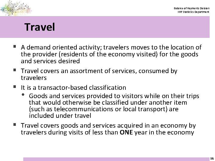 Balance of Payments Division IMF Statistics Department Travel § A demand oriented activity; travelers