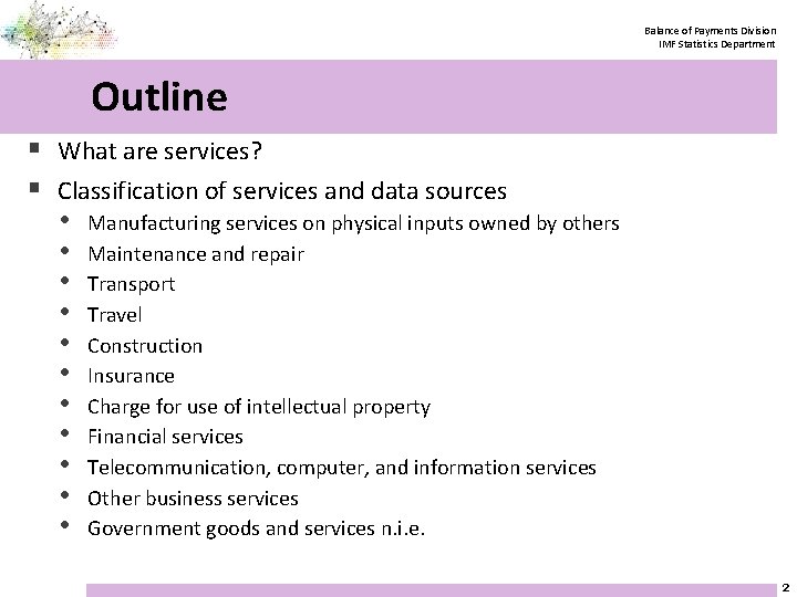 Balance of Payments Division IMF Statistics Department Outline § What are services? § Classification