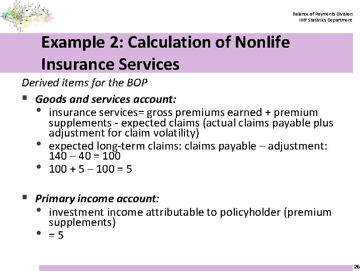 Balance of Payments Division IMF Statistics Department Example 2: Calculation of Nonlife Insurance Services
