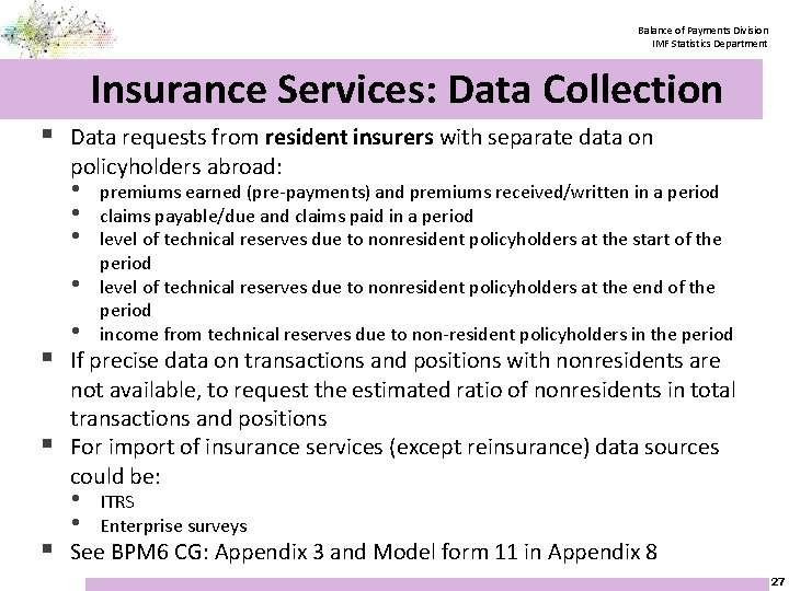 Balance of Payments Division IMF Statistics Department Insurance Services: Data Collection § Data requests