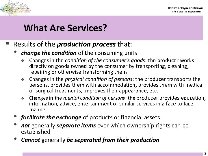 Balance of Payments Division IMF Statistics Department What Are Services? § Results of the