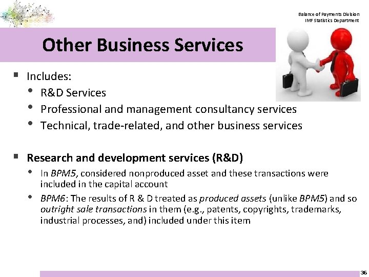 Balance of Payments Division IMF Statistics Department Other Business Services § Includes: • •