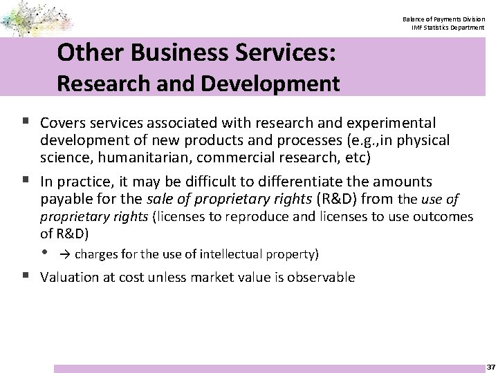 Balance of Payments Division IMF Statistics Department Other Business Services: Research and Development §