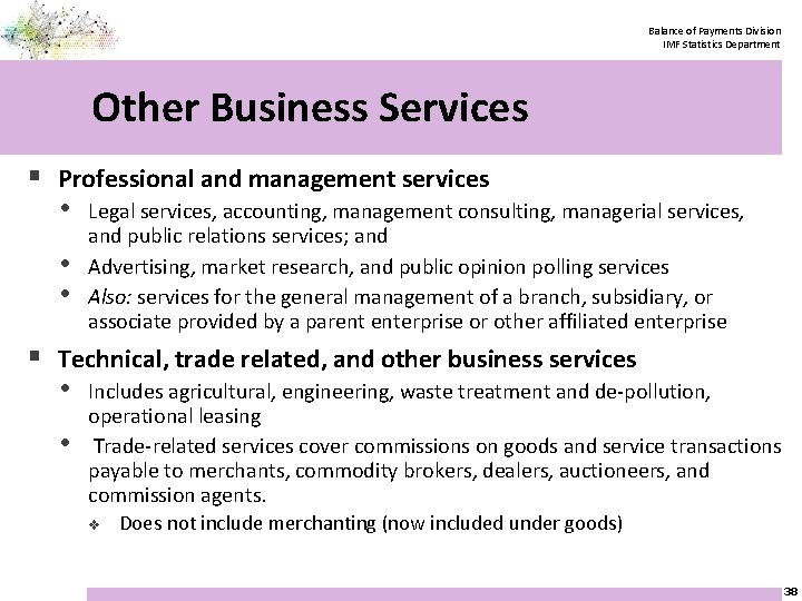 Balance of Payments Division IMF Statistics Department Other Business Services § Professional and management