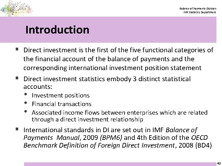 Balance of Payments Division IMF Statistics Department Introduction § Direct investment is the first