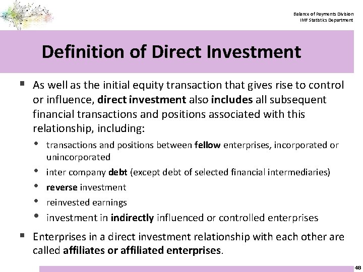 Balance of Payments Division IMF Statistics Department Definition of Direct Investment § As well