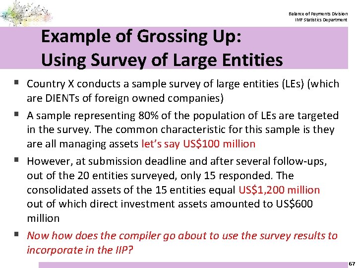 Balance of Payments Division IMF Statistics Department Example of Grossing Up: Using Survey of