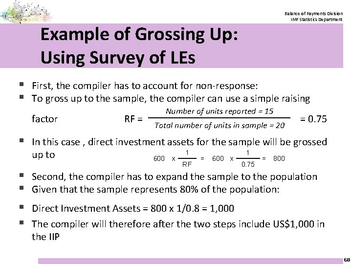 Balance of Payments Division IMF Statistics Department Example of Grossing Up: Using Survey of