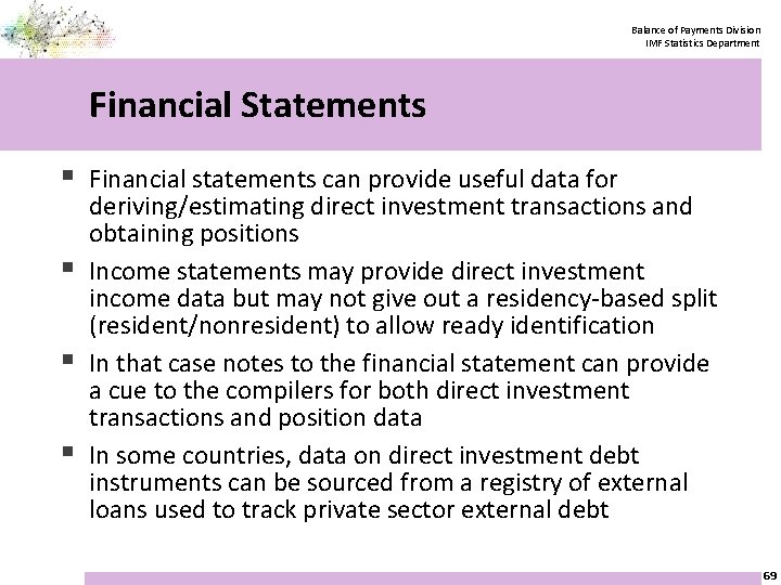 Balance of Payments Division IMF Statistics Department Financial Statements § Financial statements can provide