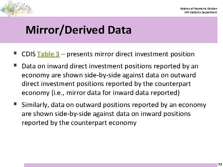 Balance of Payments Division IMF Statistics Department Mirror/Derived Data § CDIS Table 3 –