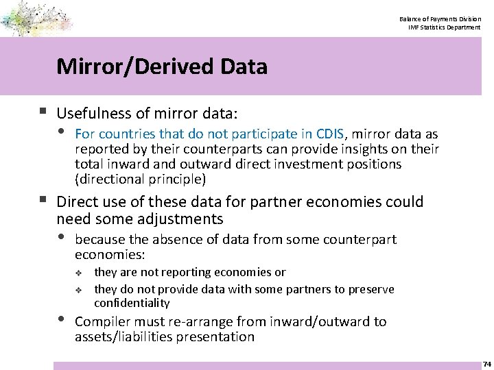 Balance of Payments Division IMF Statistics Department Mirror/Derived Data § Usefulness of mirror data: