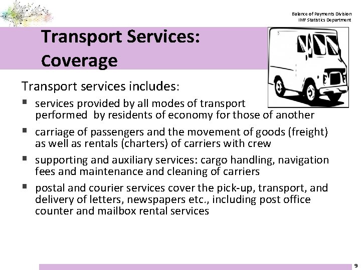 Balance of Payments Division IMF Statistics Department Transport Services: Coverage Transport services includes: §