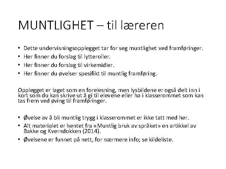 MUNTLIGHET – til læreren • • Dette undervisningsopplegget tar for seg muntlighet ved framføringer.