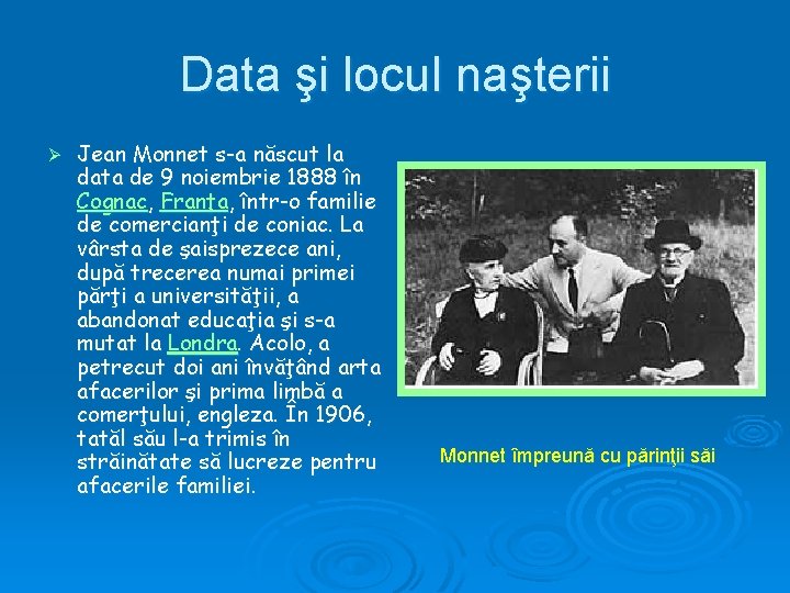 Data şi locul naşterii Ø Jean Monnet s-a născut la data de 9 noiembrie