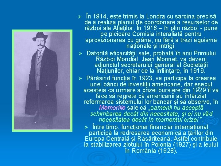 În 1914, este trimis la Londra cu sarcina precisă de a realiza planul de