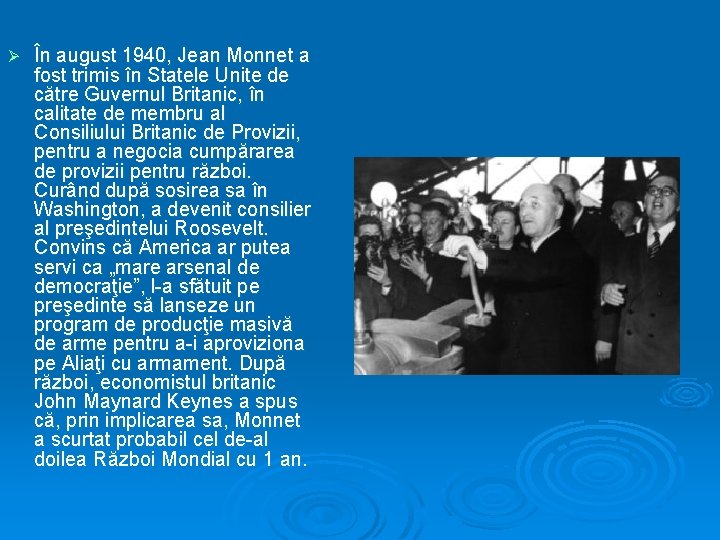 Ø În august 1940, Jean Monnet a fost trimis în Statele Unite de către