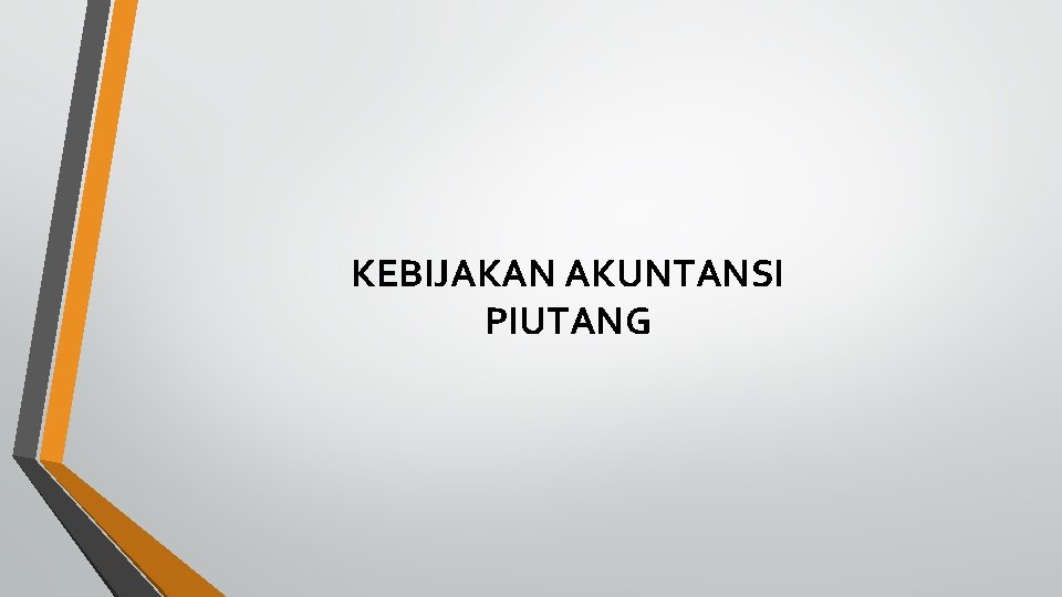 KEBIJAKAN AKUNTANSI PIUTANG 