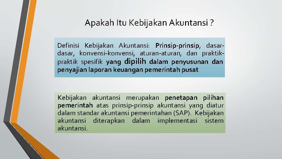 Apakah Itu Kebijakan Akuntansi ? Definisi Kebijakan Akuntansi: Prinsip-prinsip, dasar, konvensi-konvensi, aturan-aturan, dan praktik