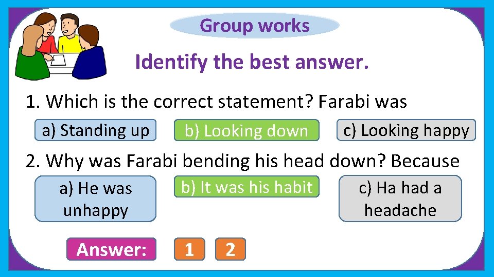 Group works Identify the best answer. 1. Which is the correct statement? Farabi was