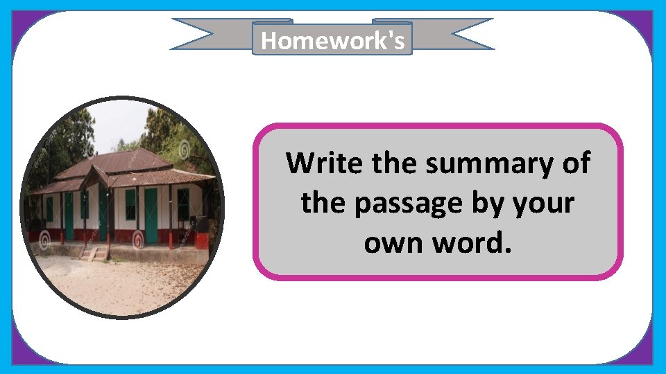Homework's Write the summary of the passage by your own word. 