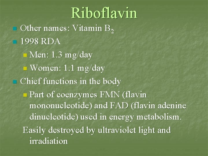 Riboflavin n Other names: Vitamin B 2 1998 RDA n Men: 1. 3 mg/day