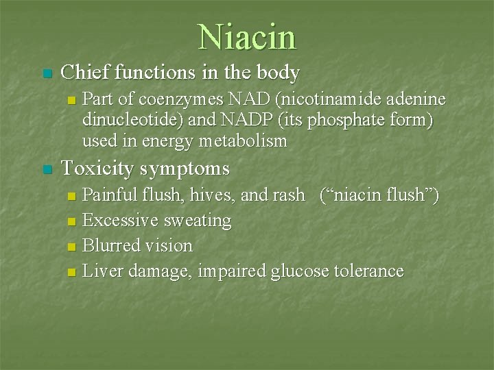 Niacin n Chief functions in the body n n Part of coenzymes NAD (nicotinamide