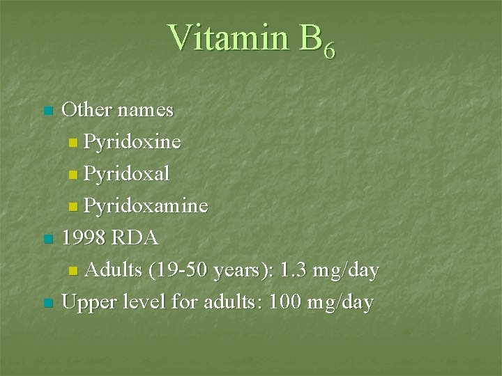 Vitamin B 6 n n n Other names n Pyridoxine n Pyridoxal n Pyridoxamine
