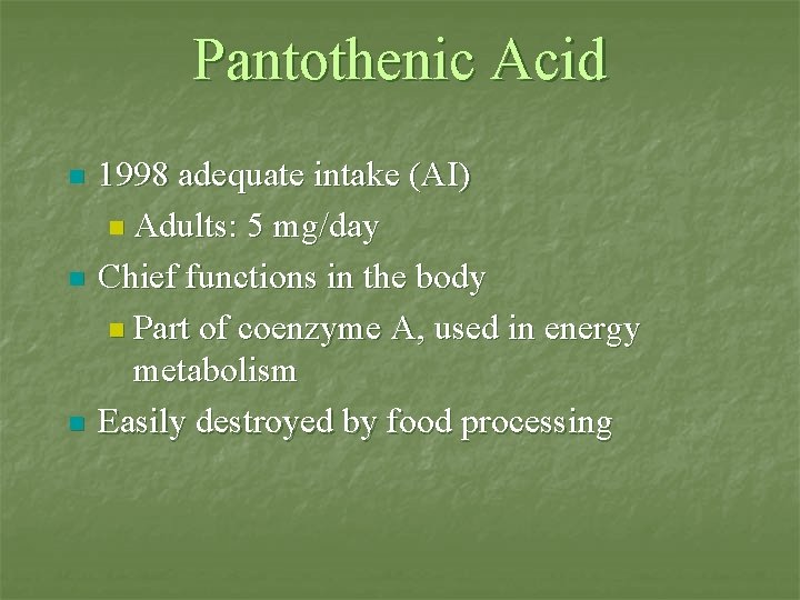 Pantothenic Acid n n n 1998 adequate intake (AI) n Adults: 5 mg/day Chief