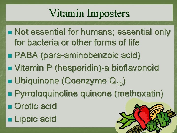 Vitamin Imposters Not essential for humans; essential only for bacteria or other forms of