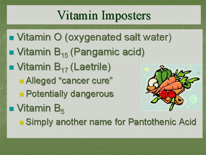 Vitamin Imposters Vitamin O (oxygenated salt water) n Vitamin B 15 (Pangamic acid) n