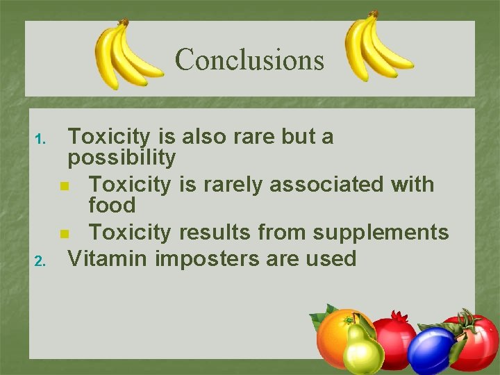 Conclusions 1. 2. Toxicity is also rare but a possibility n Toxicity is rarely