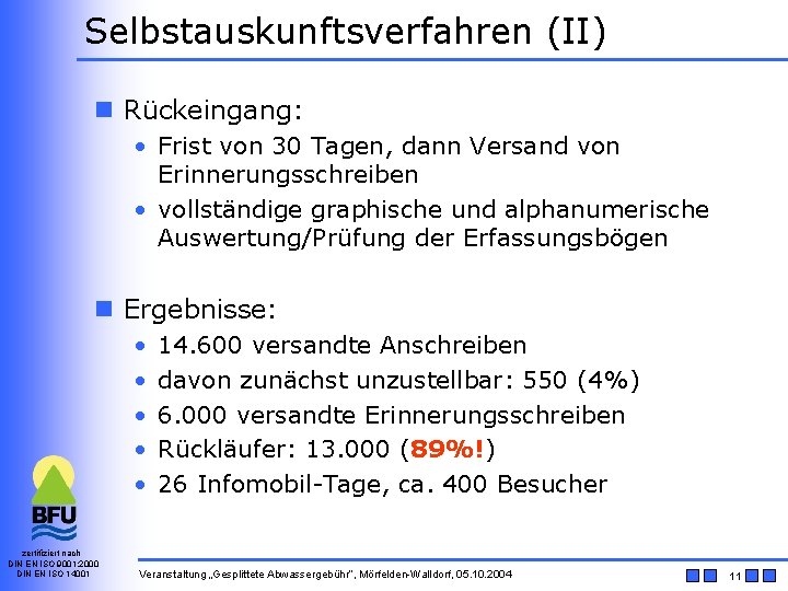 Selbstauskunftsverfahren (II) n Rückeingang: • Frist von 30 Tagen, dann Versand von Erinnerungsschreiben •