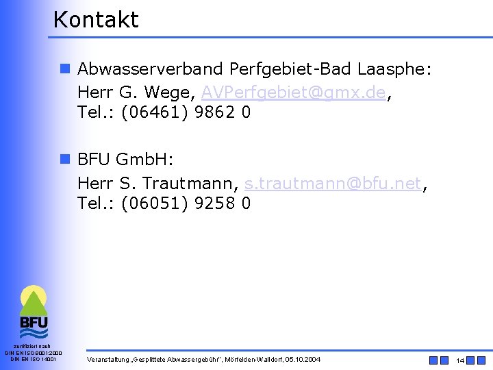 Kontakt n Abwasserverband Perfgebiet-Bad Laasphe: Herr G. Wege, AVPerfgebiet@gmx. de, Tel. : (06461) 9862