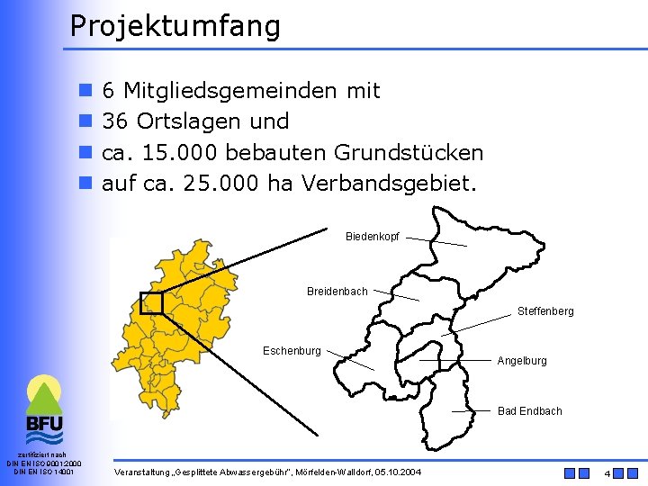 Projektumfang n n 6 Mitgliedsgemeinden mit 36 Ortslagen und ca. 15. 000 bebauten Grundstücken