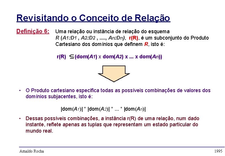 Revisitando o Conceito de Relação Definição 6: Uma relação ou instância de relação do