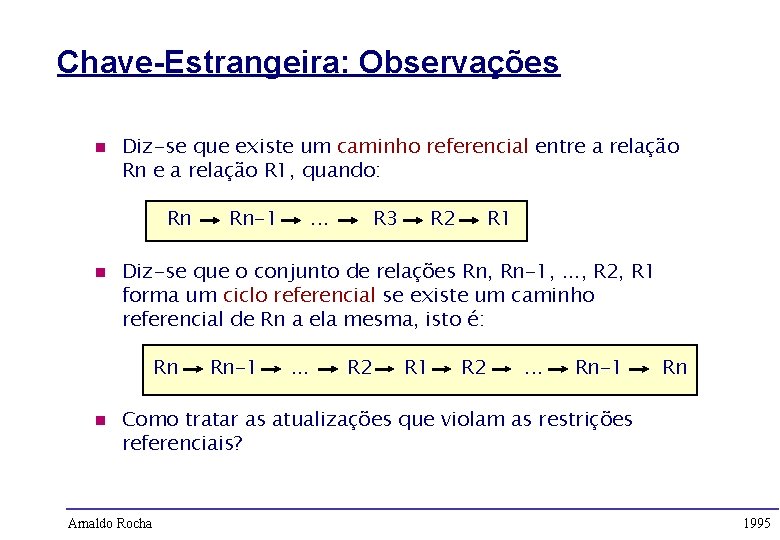 Chave-Estrangeira: Observações n Diz-se que existe um caminho referencial entre a relação Rn e