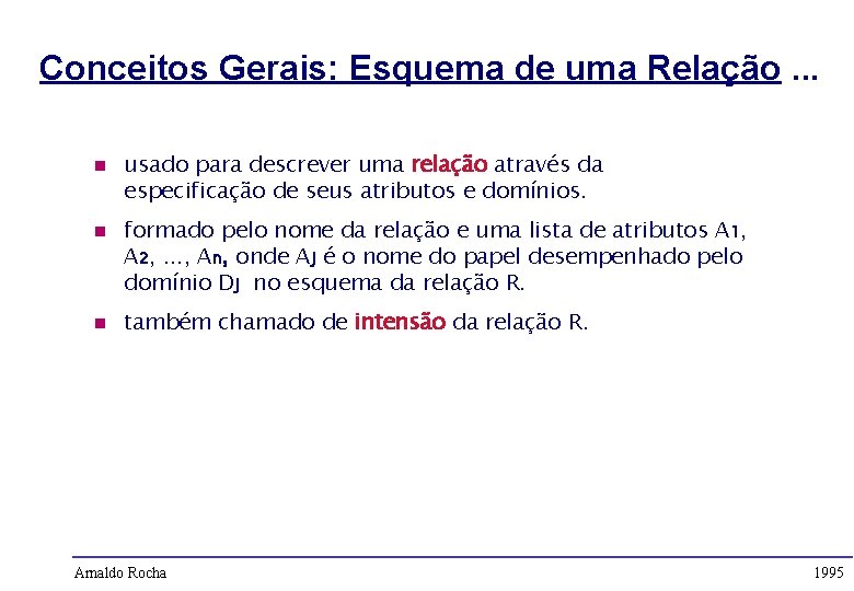 Conceitos Gerais: Esquema de uma Relação. . . n n n usado para descrever