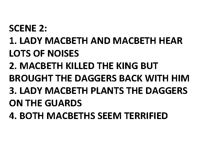 SCENE 2: 1. LADY MACBETH AND MACBETH HEAR LOTS OF NOISES 2. MACBETH KILLED