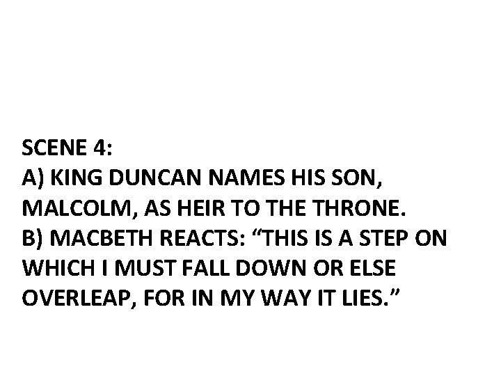 SCENE 4: A) KING DUNCAN NAMES HIS SON, MALCOLM, AS HEIR TO THE THRONE.