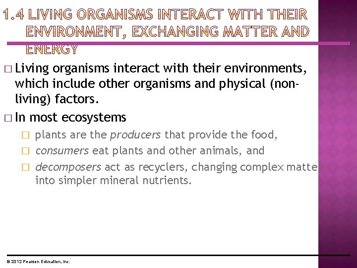 � Living organisms interact with their environments, which include other organisms and physical (nonliving) � Living organisms interact with their environments, which include other organisms and physical (nonliving)