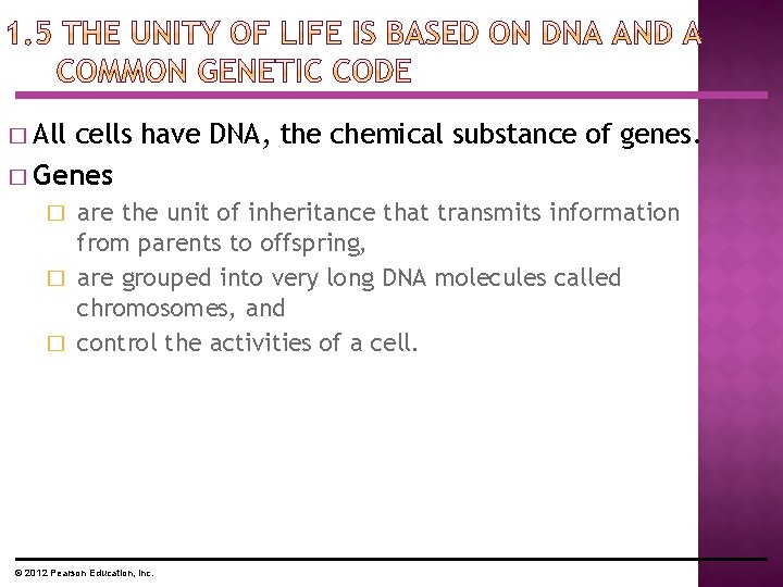 � All cells have DNA, the chemical substance of genes. � Genes are the � All cells have DNA, the chemical substance of genes. � Genes are the
