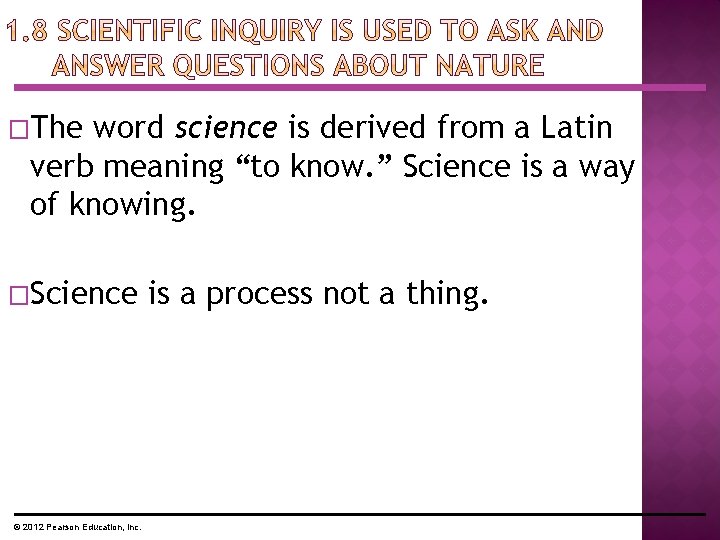 �The word science is derived from a Latin verb meaning “to know. ” Science �The word science is derived from a Latin verb meaning “to know. ” Science