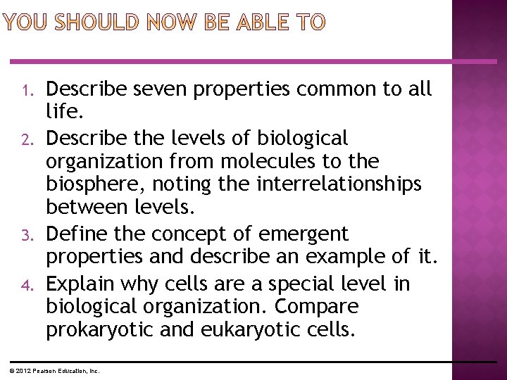 1. 2. 3. 4. Describe seven properties common to all life. Describe the levels 1. 2. 3. 4. Describe seven properties common to all life. Describe the levels