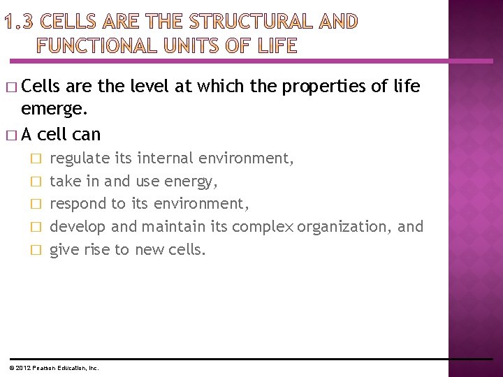 � Cells are the level at which the properties of life emerge. � A � Cells are the level at which the properties of life emerge. � A