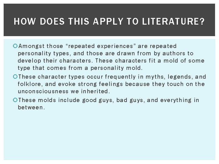 HOW DOES THIS APPLY TO LITERATURE? Amongst those “repeated experiences” are repeated personality types,