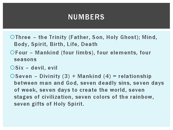 NUMBERS Three – the Trinity (Father, Son, Holy Ghost); Mind, Body, Spirit, Birth, Life,
