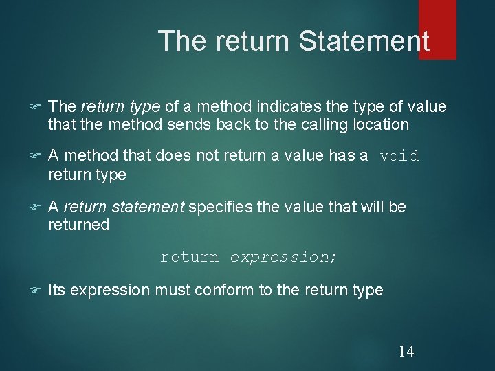 The return Statement F The return type of a method indicates the type of The return Statement F The return type of a method indicates the type of