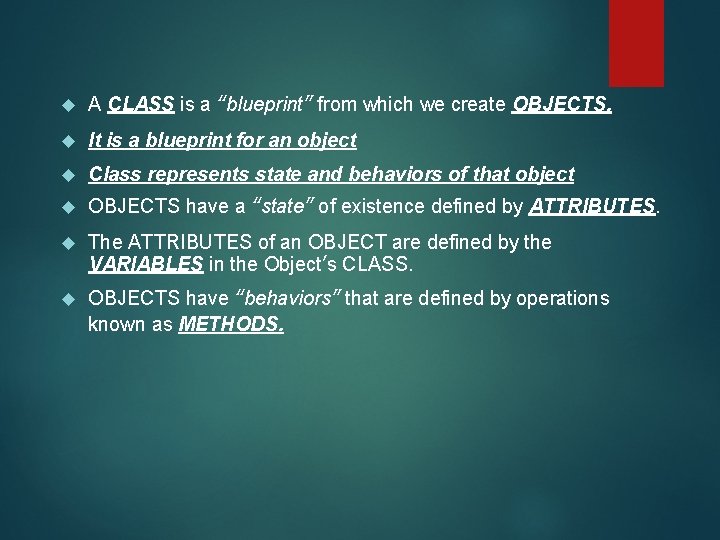 A CLASS is a “blueprint” from which we create OBJECTS. It is a A CLASS is a “blueprint” from which we create OBJECTS. It is a