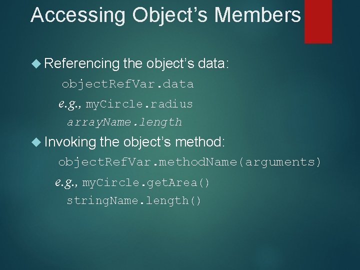 Accessing Object’s Members Referencing the object’s data: object. Ref. Var. data e. g. , Accessing Object’s Members Referencing the object’s data: object. Ref. Var. data e. g. ,