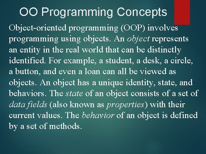 OO Programming Concepts Object-oriented programming (OOP) involves programming using objects. An object represents an OO Programming Concepts Object-oriented programming (OOP) involves programming using objects. An object represents an